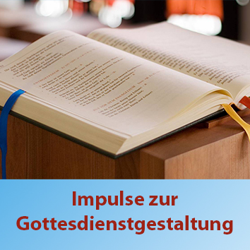 Impulse zur Gottesdienstgestaltung